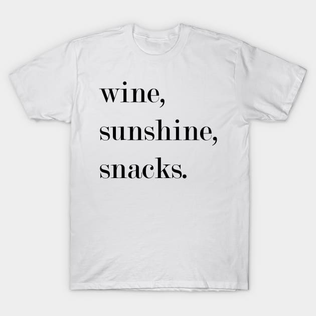 Wine, Sunshine, Snacks. T-Shirt by Woozy Swag